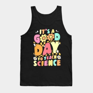 Its A Good Day To Teach Science Teacher Groovy Tank Top